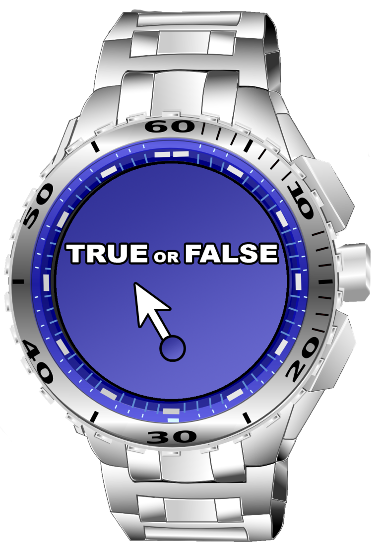 A silver wristwatch with one hand and the words True or False on its face